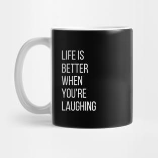 life is better when you're laughing Mug